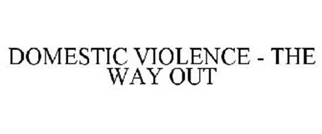 DOMESTIC VIOLENCE - THE WAY OUT