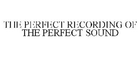 THE PERFECT RECORDING OF THE PERFECT SOUND