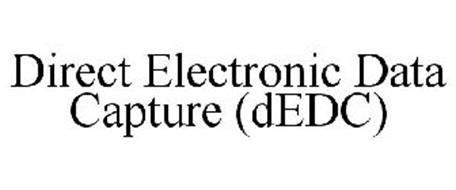 DIRECT ELECTRONIC DATA CAPTURE (DEDC)