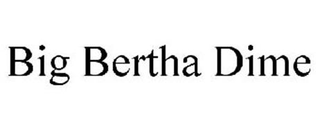 BIG BERTHA DIME