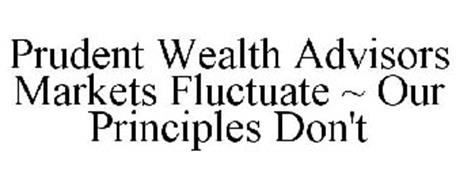 PRUDENT WEALTH ADVISORS MARKETS FLUCTUATE ~ OUR PRINCIPLES DON'T