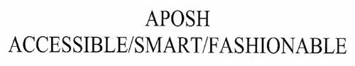 APOSH ACCESSIBLE/SMART/FASHIONABLE