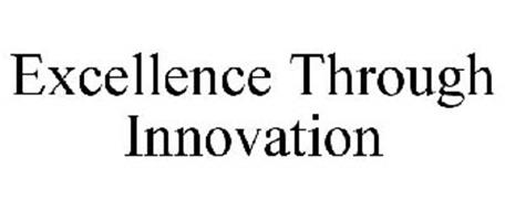 EXCELLENCE THROUGH INNOVATION
