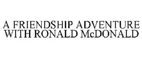 A FRIENDSHIP ADVENTURE WITH RONALD MCDONALD