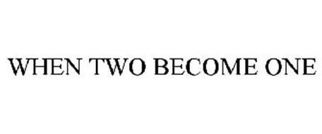 WHEN TWO BECOME ONE