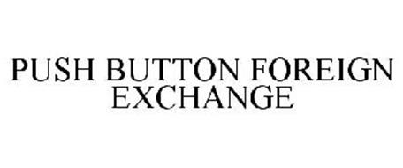 PUSH BUTTON FOREIGN EXCHANGE