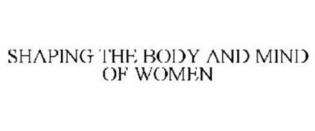 SHAPING THE BODY AND MIND OF WOMEN