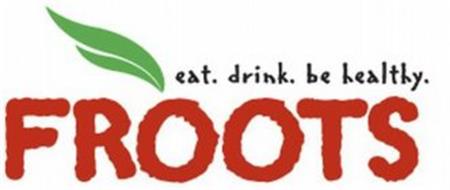 EAT. DRINK. BE HEALTHY. FROOTS