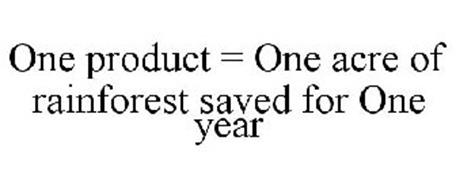 ONE PRODUCT = ONE ACRE OF RAINFOREST SAVED FOR ONE YEAR