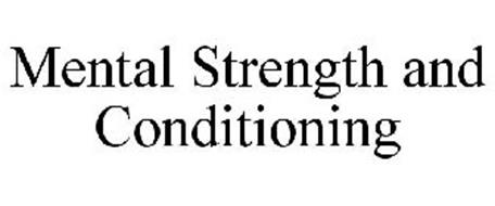 MENTAL STRENGTH AND CONDITIONING