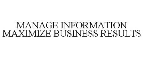 MANAGE INFORMATION MAXIMIZE BUSINESS RESULTS