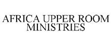 AFRICA UPPER ROOM MINISTRIES