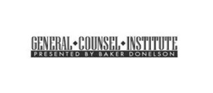 GENERAL COUNSEL INSTITUTE PRESENTED BY BAKER DONELSON