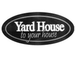 YARD HOUSE TO YOUR HOUSE