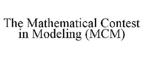 THE MATHEMATICAL CONTEST IN MODELING (MCM)