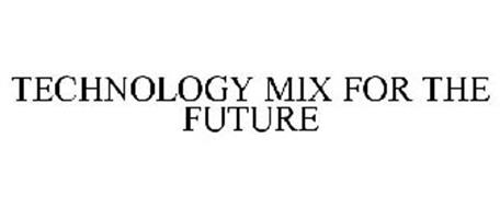 TECHNOLOGY MIX FOR THE FUTURE