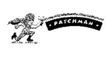 PATCHMAN WORKING AT LIGHTNING SPEED FOR ALL YOUR PATCHING NEEDS! P BIG OR SMALL HE DOES IT ALL!