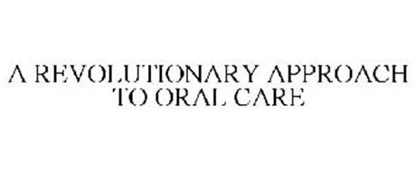 A REVOLUTIONARY APPROACH TO ORAL CARE