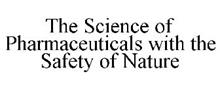 THE SCIENCE OF PHARMACEUTICALS WITH THE SAFETY OF NATURE