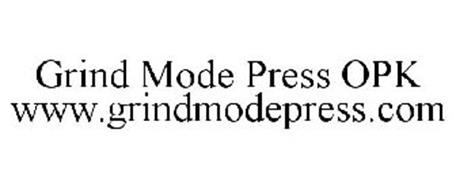 GRIND MODE PRESS OPK WWW.GRINDMODEPRESS.COM