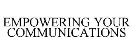 EMPOWERING YOUR COMMUNICATIONS