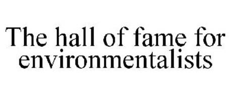 THE HALL OF FAME FOR ENVIRONMENTALISTS
