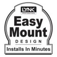 LYNK PROFESSIONAL EASY MOUNT DESIGN INSTALLS IN MINUTES