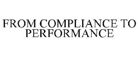 FROM COMPLIANCE TO PERFORMANCE