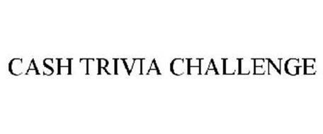 CASH TRIVIA CHALLENGE