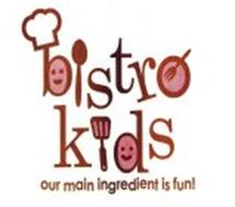 BISTRO KIDS OUR MAIN INGREDIENT IS FUN!