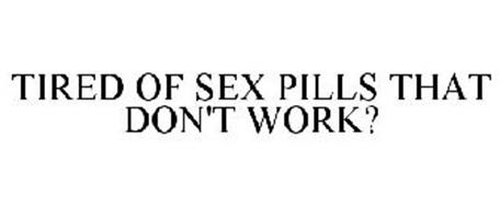 TIRED OF SEX PILLS THAT DON'T WORK?