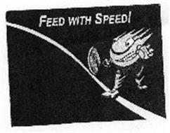 FEED WITH SPEED!