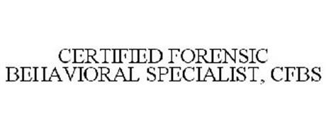 CERTIFIED FORENSIC BEHAVIORAL SPECIALIST, CFBS