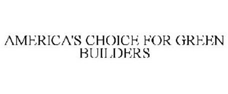 AMERICA'S CHOICE FOR GREEN BUILDERS