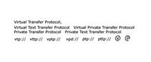 VIRTUAL TRANSFER PROTOCOL, VIRTUAL TEXT TRANSFER PROTOCOL VIRTUAL PRIVATE TRANSFER PROTOCOL PRIVATE TRANSFER PROTOCOL PRIVATE TEXT TRANSFER PROTOCOL VTP:// VTTP:// VPTP:// VPD:// PTP:// PTTP:// V P