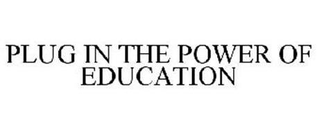 PLUG IN THE POWER OF EDUCATION