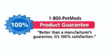 1-800-PETMEDS 100% PRODUCT GUARANTEE 
