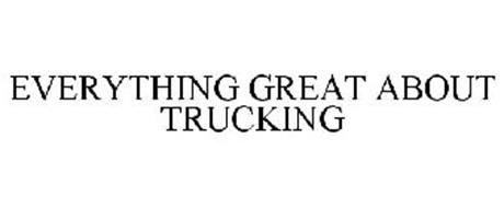 EVERYTHING GREAT ABOUT TRUCKING