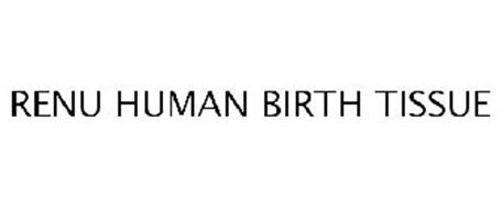 RENU HUMAN BIRTH TISSUE