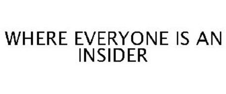 WHERE EVERYONE IS AN INSIDER