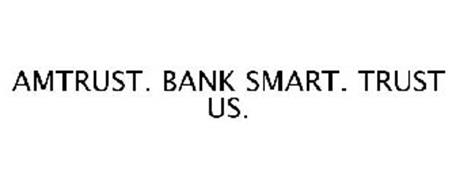 AMTRUST. BANK SMART. TRUST US.
