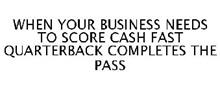 WHEN YOUR BUSINESS NEEDS TO SCORE CASH FAST QUARTERBACK COMPLETES THE PASS
