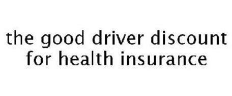 THE GOOD DRIVER DISCOUNT FOR HEALTH INSURANCE