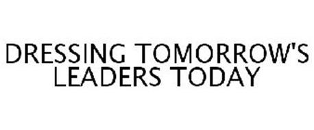 DRESSING TOMORROW'S LEADERS TODAY