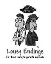 LOUSY ENDINGS FOR THOSE REALLY FORGETTABLE MOMENTS