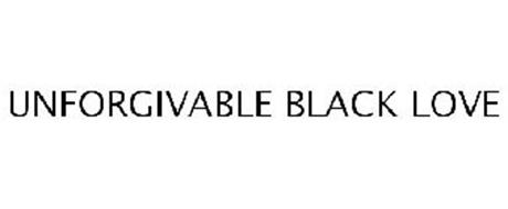 UNFORGIVABLE BLACK LOVE