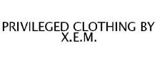 PRIVILEGED CLOTHING BY X.E.M.