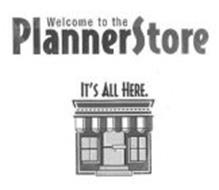 WELCOME TO THE PLANNERSTORE IT'S ALL HERE.