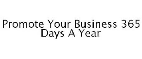 PROMOTE YOUR BUSINESS 365 DAYS A YEAR
