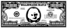 BILLIONAIRE MAFIA ONE BILLION DOLLARS ONE BILLION DOLLARS MONEY IS POWER 1.88.88.FUCHS WWW. BILLIONAIREMAFIA.COM LANA FUCHS PRESIDENT/CEO MADE IN U.S.A. ALL RIGHTS RESERVED 1,000,000,000 1,000,000,000 1,000,000,000 1,000,000,000